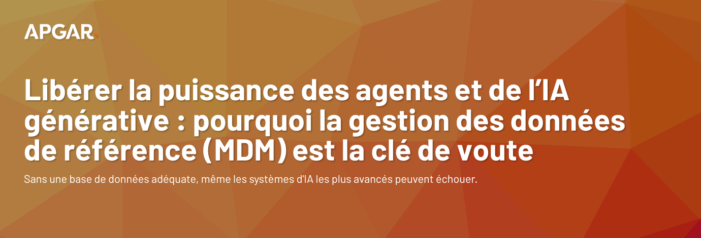 Libérer la puissance des agents et de l’IA générative : pourquoi la gestion des données de référence (MDM) est la clé de voute